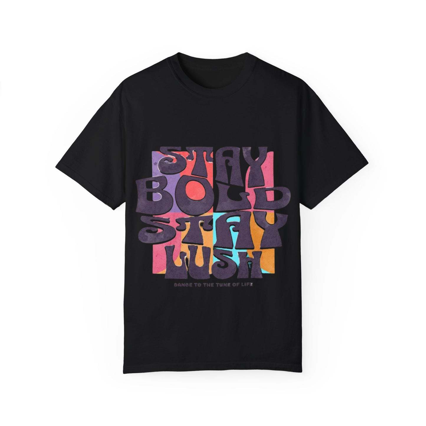 Bold & Lush Unisex T-shirt - Stay Bold Stay Lush, Casual Wear, Dance Shirt, Gift for Creatives, Summer Fashion