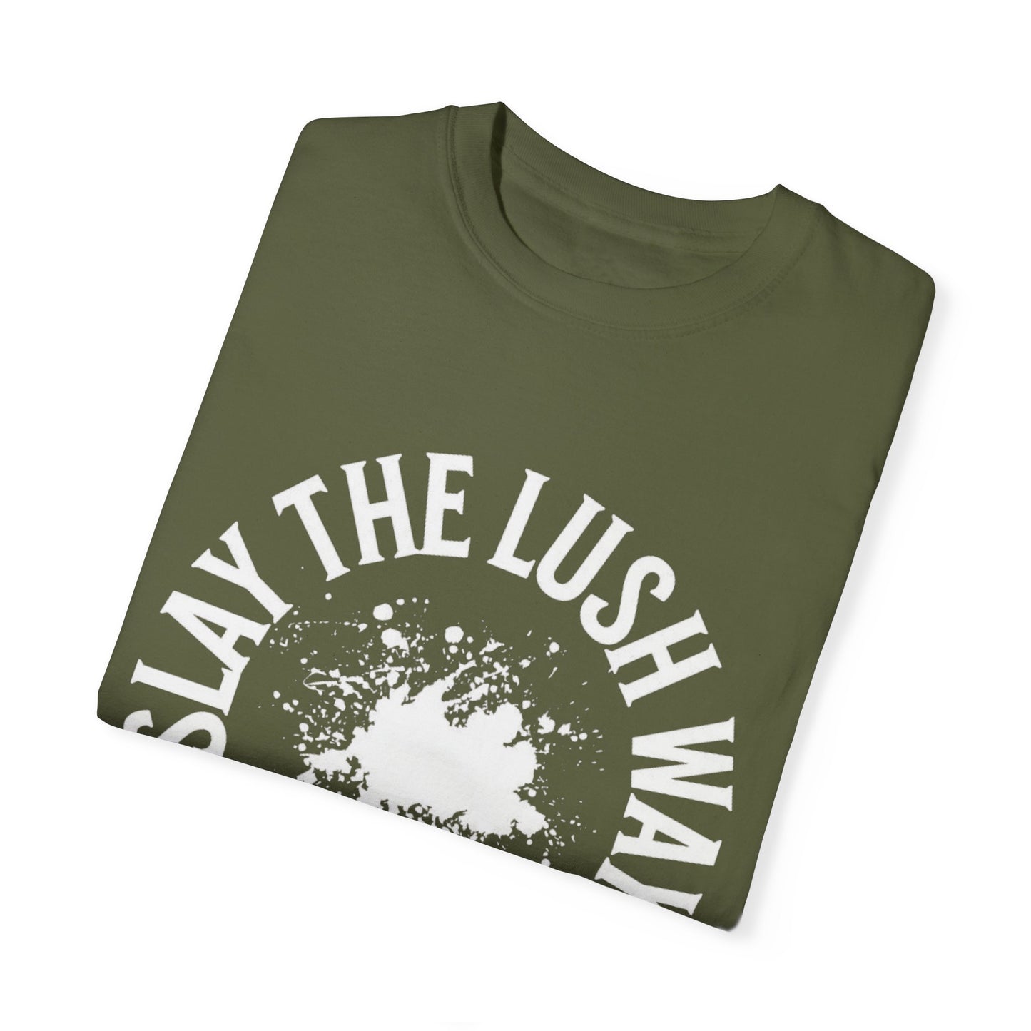 Slay the Lush Way - T-Shirt, Unisex Tee, Comfortable Shirt, Cool Top, Stylish Apparel, Summer Fashion