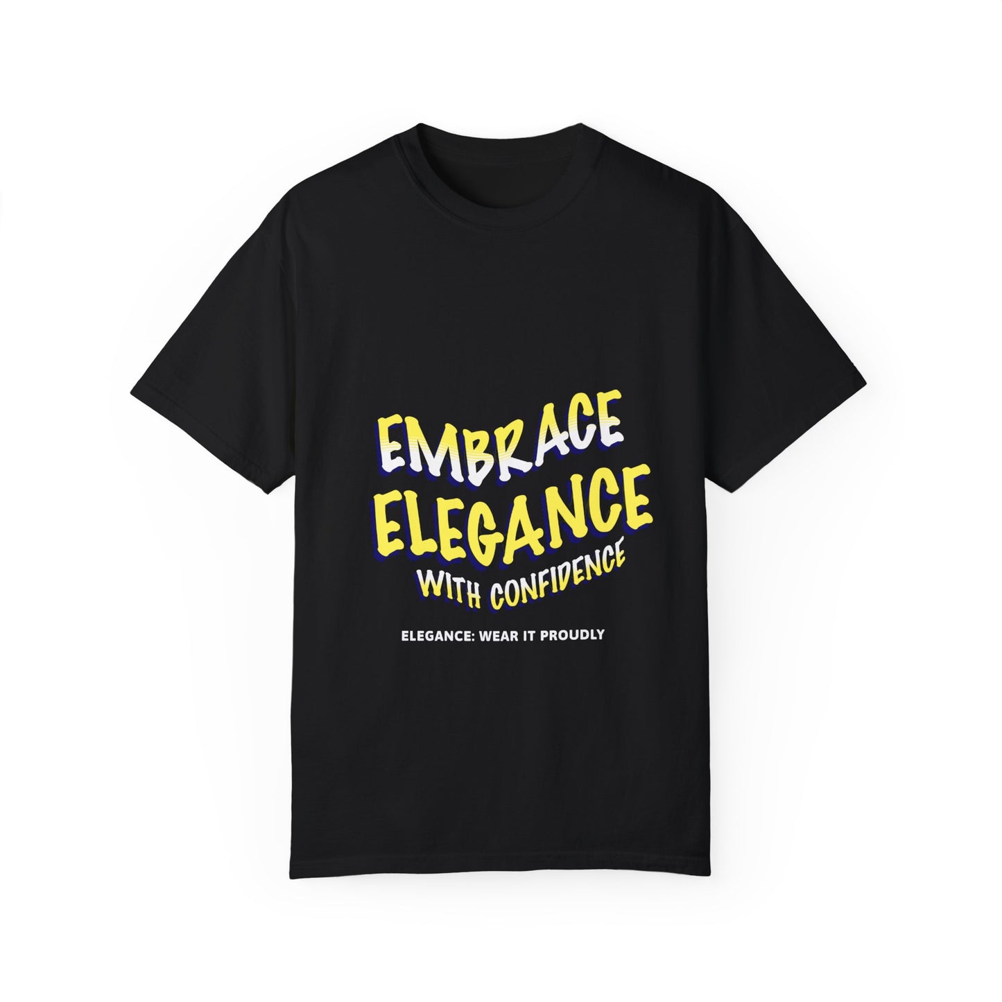 Embrace Elegance Unisex T-shirt, Casual Wear, Gift for Friends, Positive Affirmation, Fashion Statement, Birthday Gift