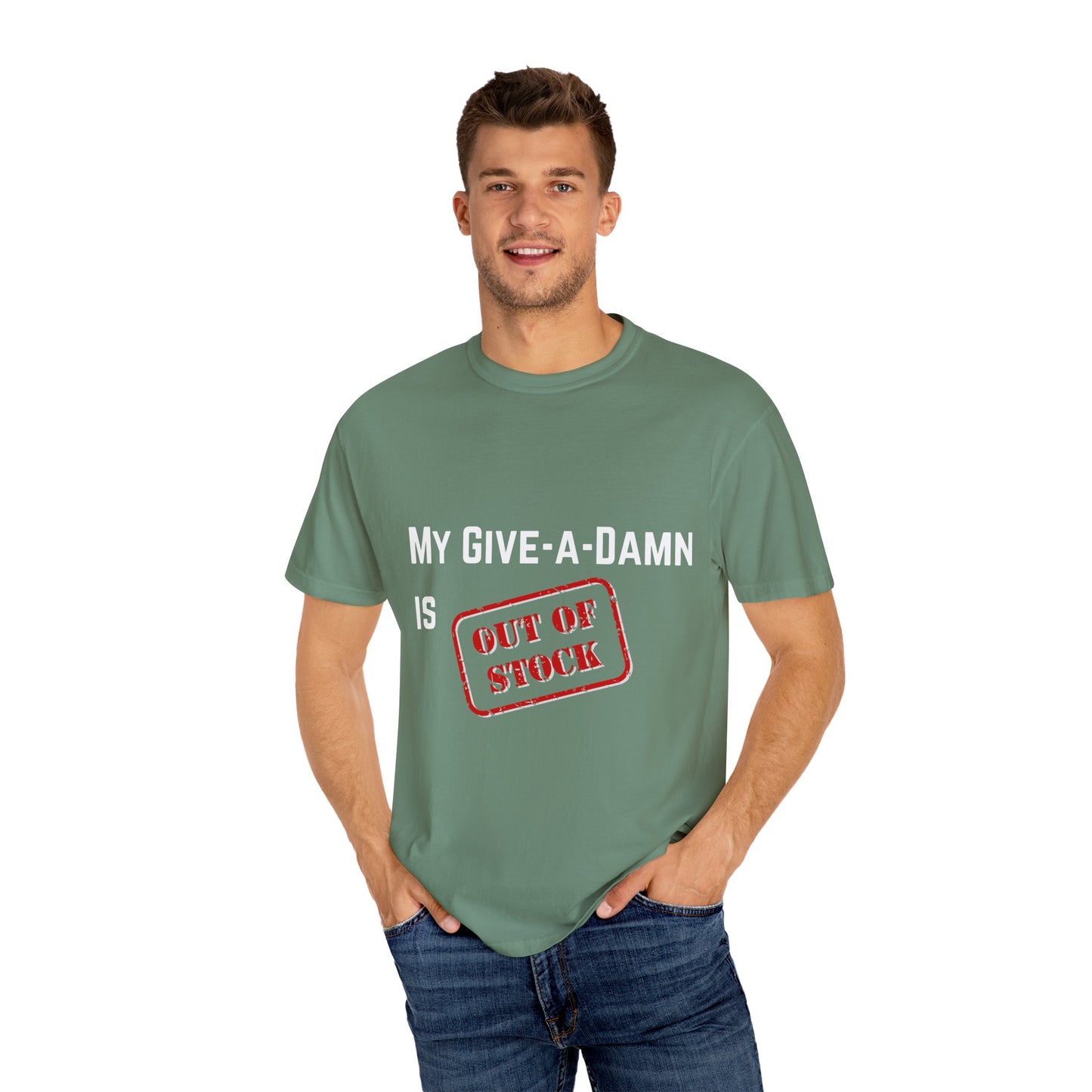 My give a damn is out of stock Unisex Garment-Dyed T-shirt, Funny Graphic Tee, Sarcastic Shirt, Gift for Him/Her, Casual Top