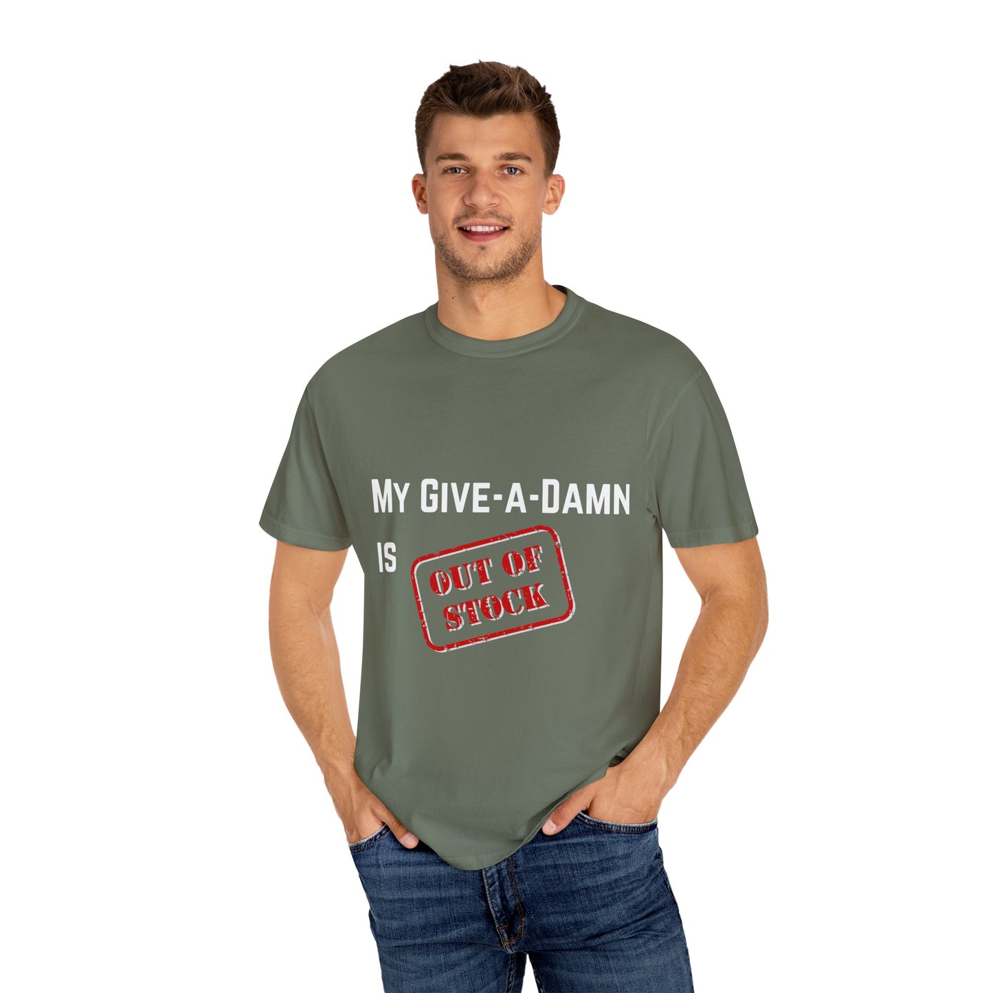 My give a damn is out of stock Unisex Garment-Dyed T-shirt, Funny Graphic Tee, Sarcastic Shirt, Gift for Him/Her, Casual Top