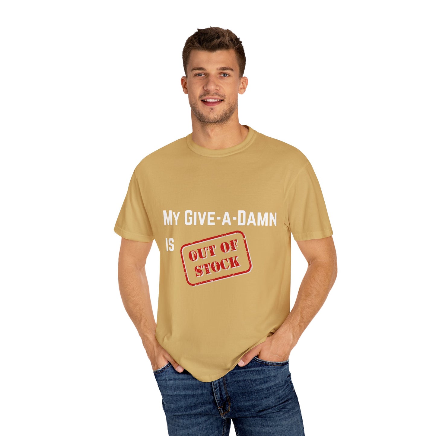 My give a damn is out of stock Unisex Garment-Dyed T-shirt, Funny Graphic Tee, Sarcastic Shirt, Gift for Him/Her, Casual Top