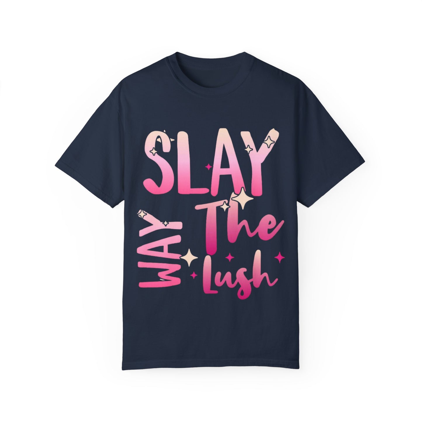 Vibrant Unisex Garment-Dyed T-shirt - "Slay The Lush" Casual Tee, Festival Wear, Summer Vibes, Gift for Friends, Statement Shirt