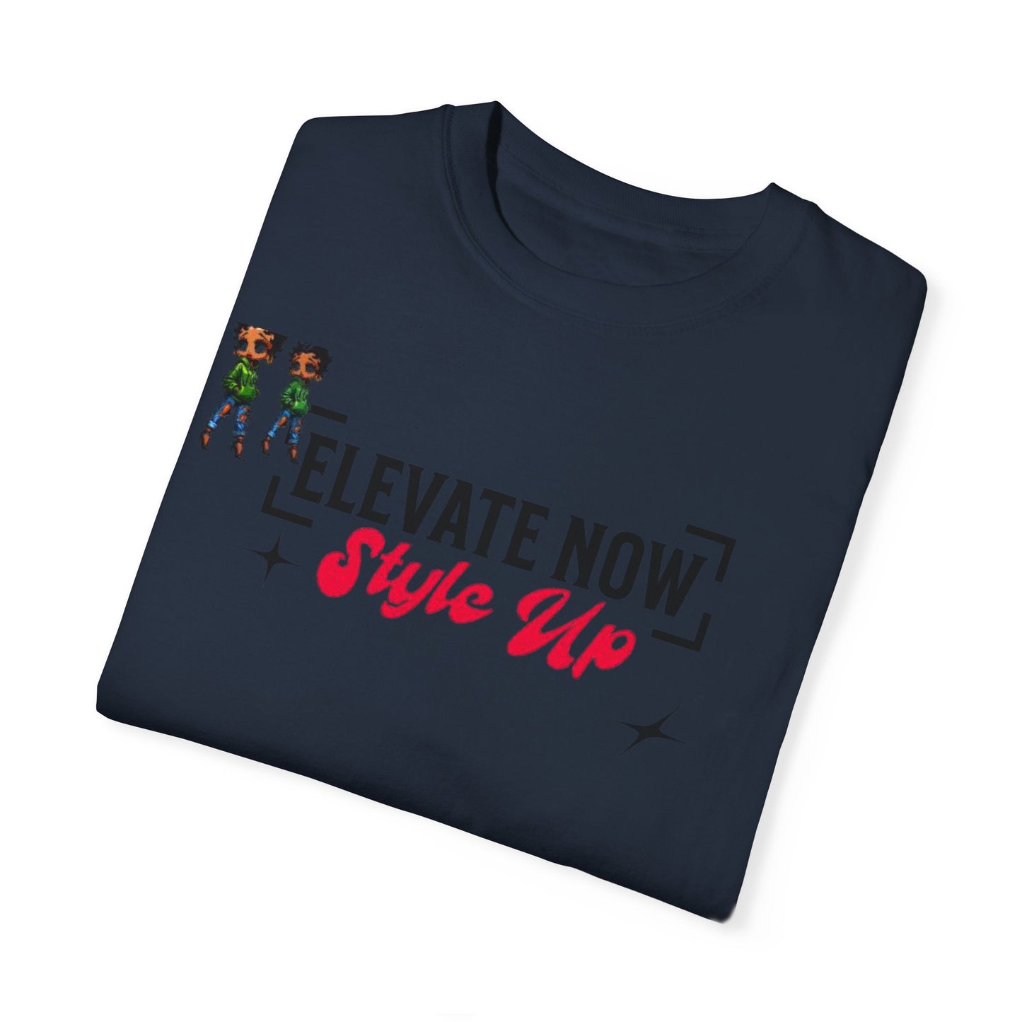 Elevate Now Style Up Unisex Garment-Dyed T-shirt, Casual Wear, Fashion Gift, Trendy Apparel, Unique Graphic Tee