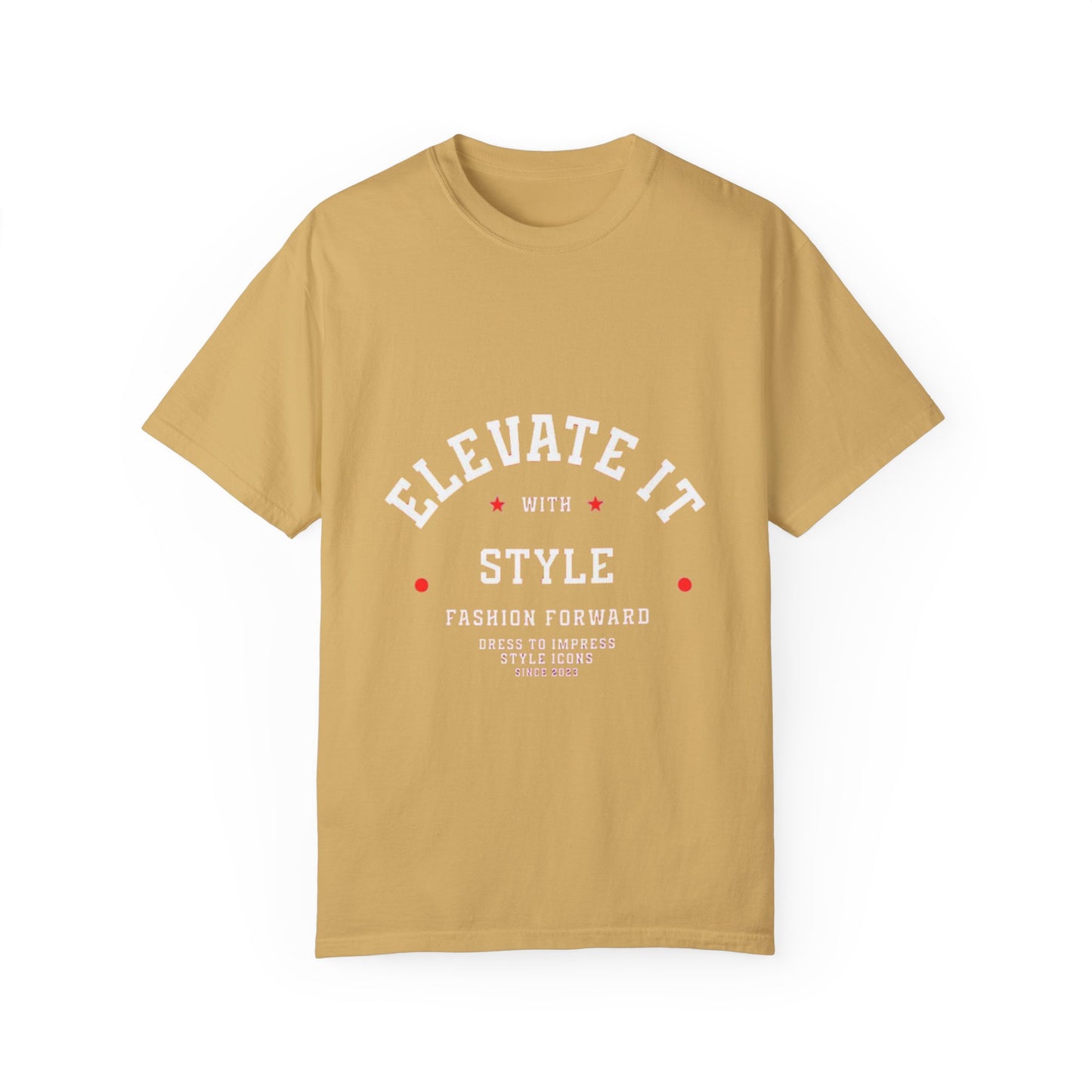 Elevate Your Style T-Shirt, Unisex Garment-Dyed Tee, Casual Fashion, Gift for Trendsetters, Streetwear Essential