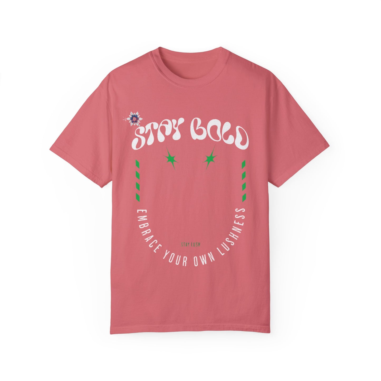 Stay Bold Unisex Garment-Dyed T-shirt, Casual Wear, Gift for Friends, Summer Vibe, Self-Expression, Bright & Fun Fashion