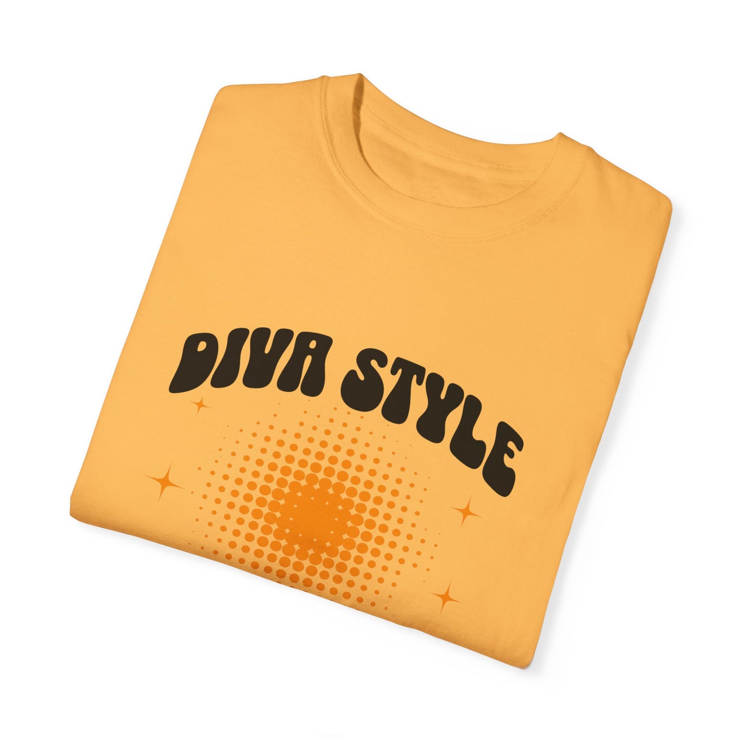 Diva Style Garment-Dyed T-Shirt, Bold Graphic Tee, Stage Performance Shirt, Fun Festival Top, Unique Gift for Divas