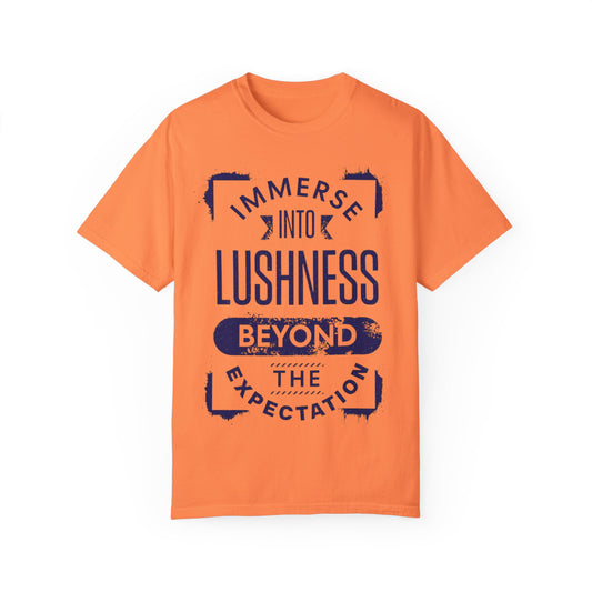 Lushness Vibe Unisex Garment-Dyed T-Shirt, Inspirational Tee, Casual Wear, Gift for Nature Lovers, Trendy Summer Shirt