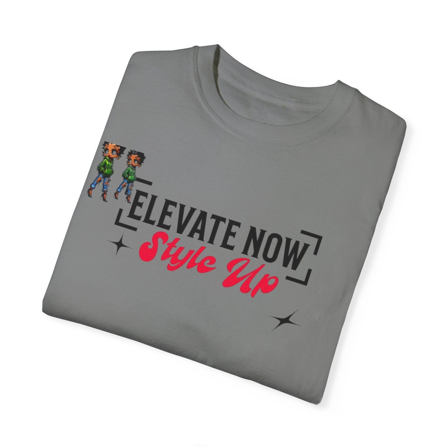 Elevate Now Style Up Unisex Garment-Dyed T-shirt, Fashion Statement Tee, Trendy Casual Wear, Perfect Gift for Fashion Lovers, Summer Style