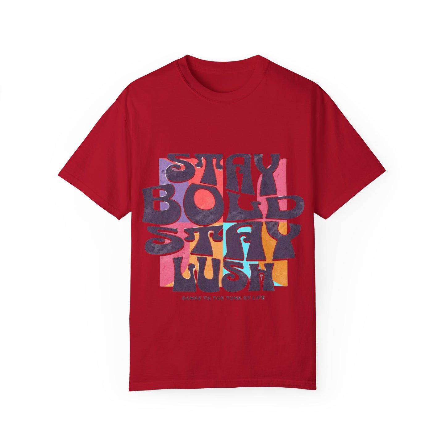 Bold & Lush Unisex T-shirt - Stay Bold Stay Lush, Casual Wear, Dance Shirt, Gift for Creatives, Summer Fashion