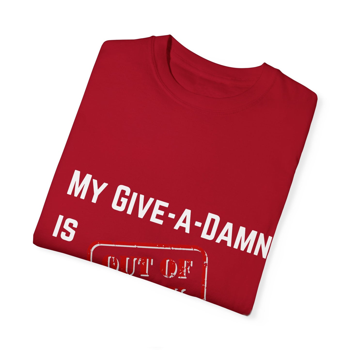 My give a damn is out of stock Unisex Garment-Dyed T-shirt, Funny Graphic Tee, Sarcastic Shirt, Gift for Him/Her, Casual Top