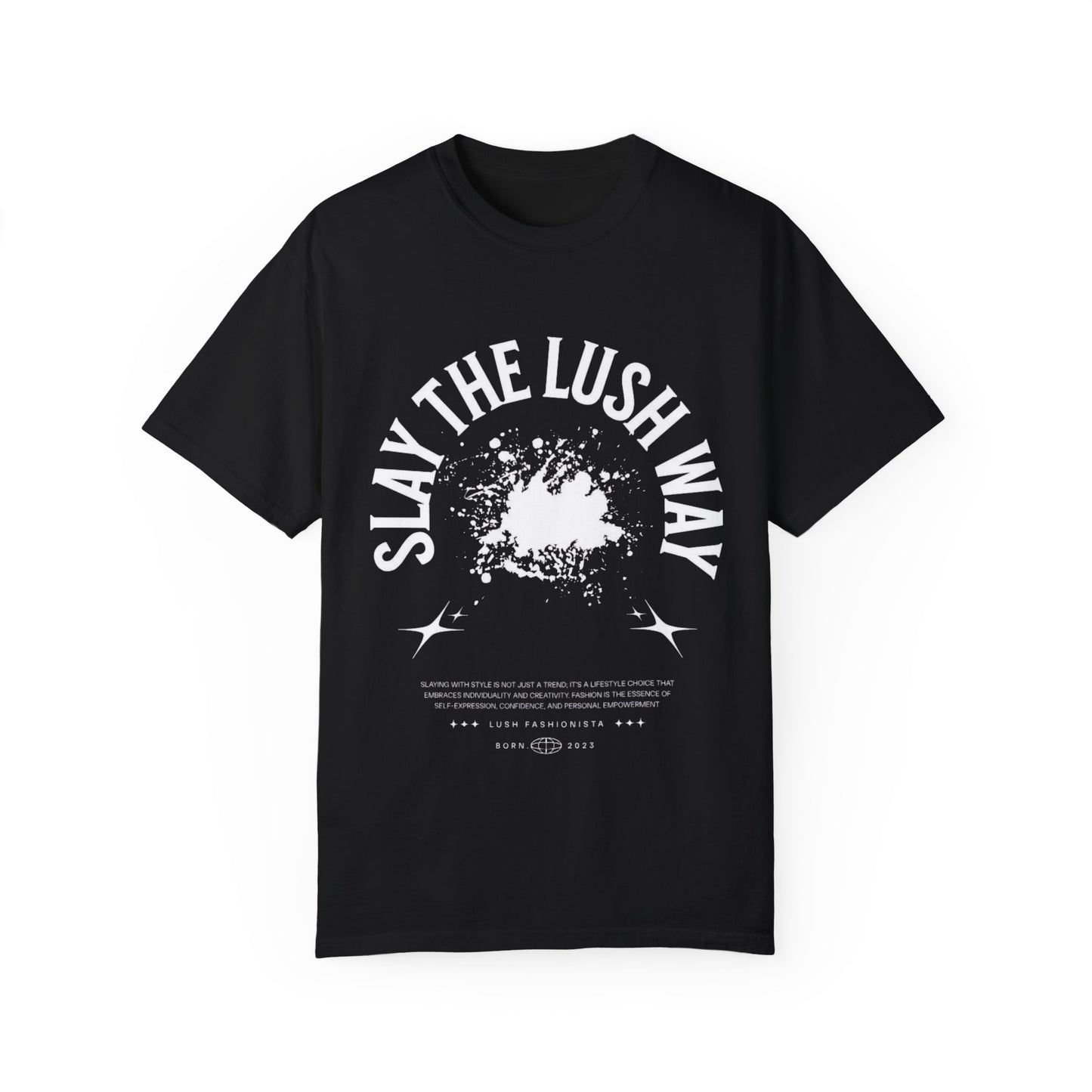 Slay the Lush Way - T-Shirt, Unisex Tee, Comfortable Shirt, Cool Top, Stylish Apparel, Summer Fashion