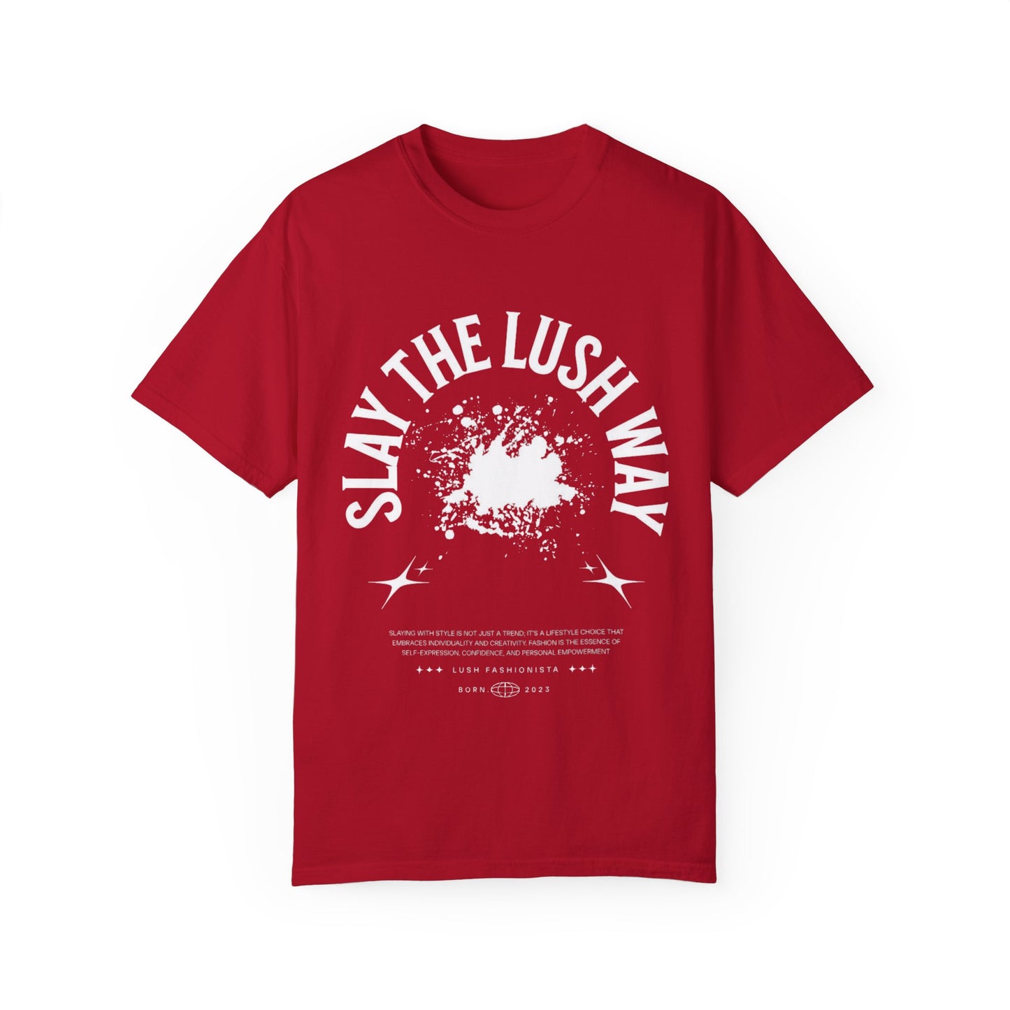 Slay the Lush Way - T-Shirt, Unisex Tee, Comfortable Shirt, Cool Top, Stylish Apparel, Summer Fashion