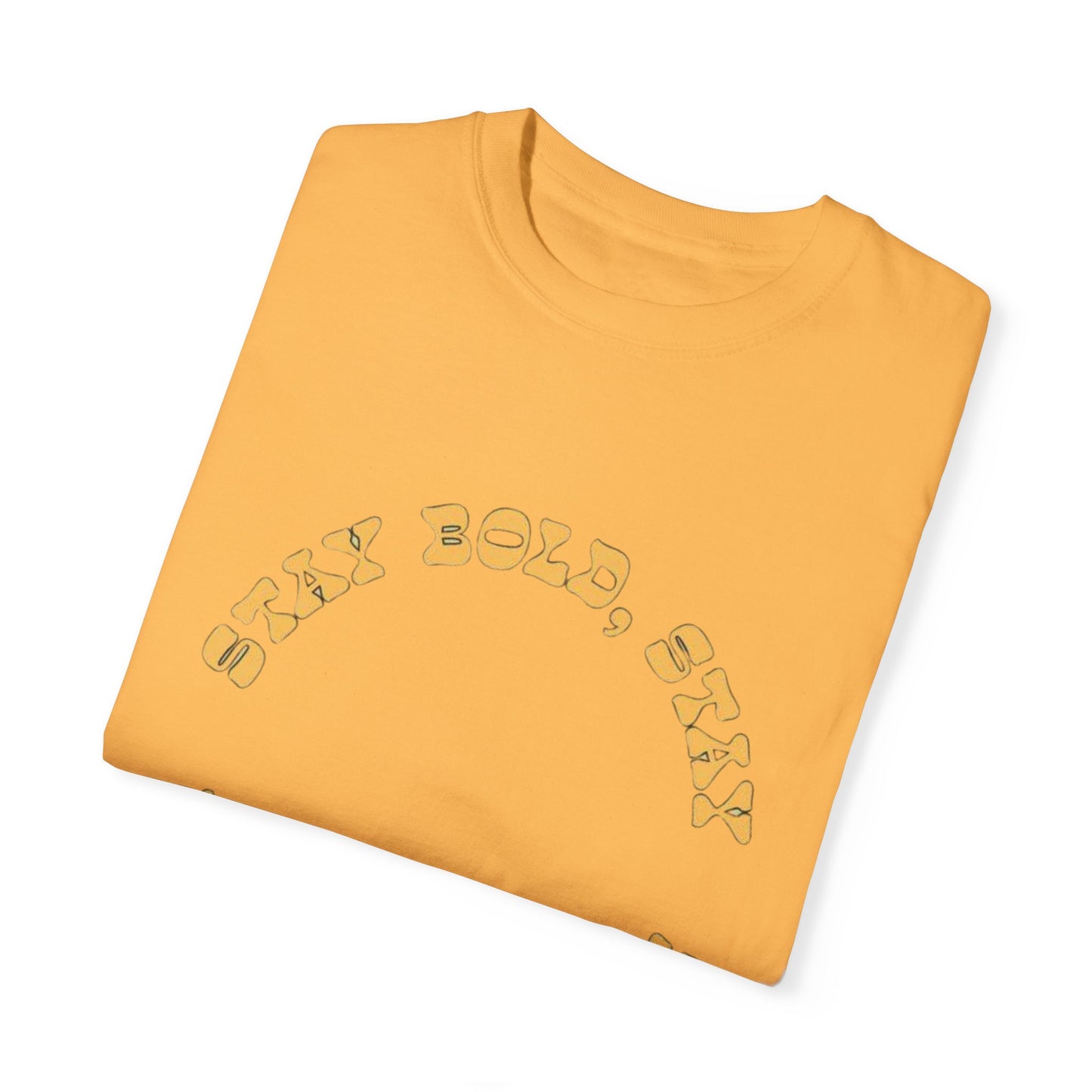 Stay Bold Stay Fresh Unisex Garment-Dyed T-Shirt, Vibrant Casual Tee for Everyday Wear, Unique Gift for Trendsetters, Summer Fashion,