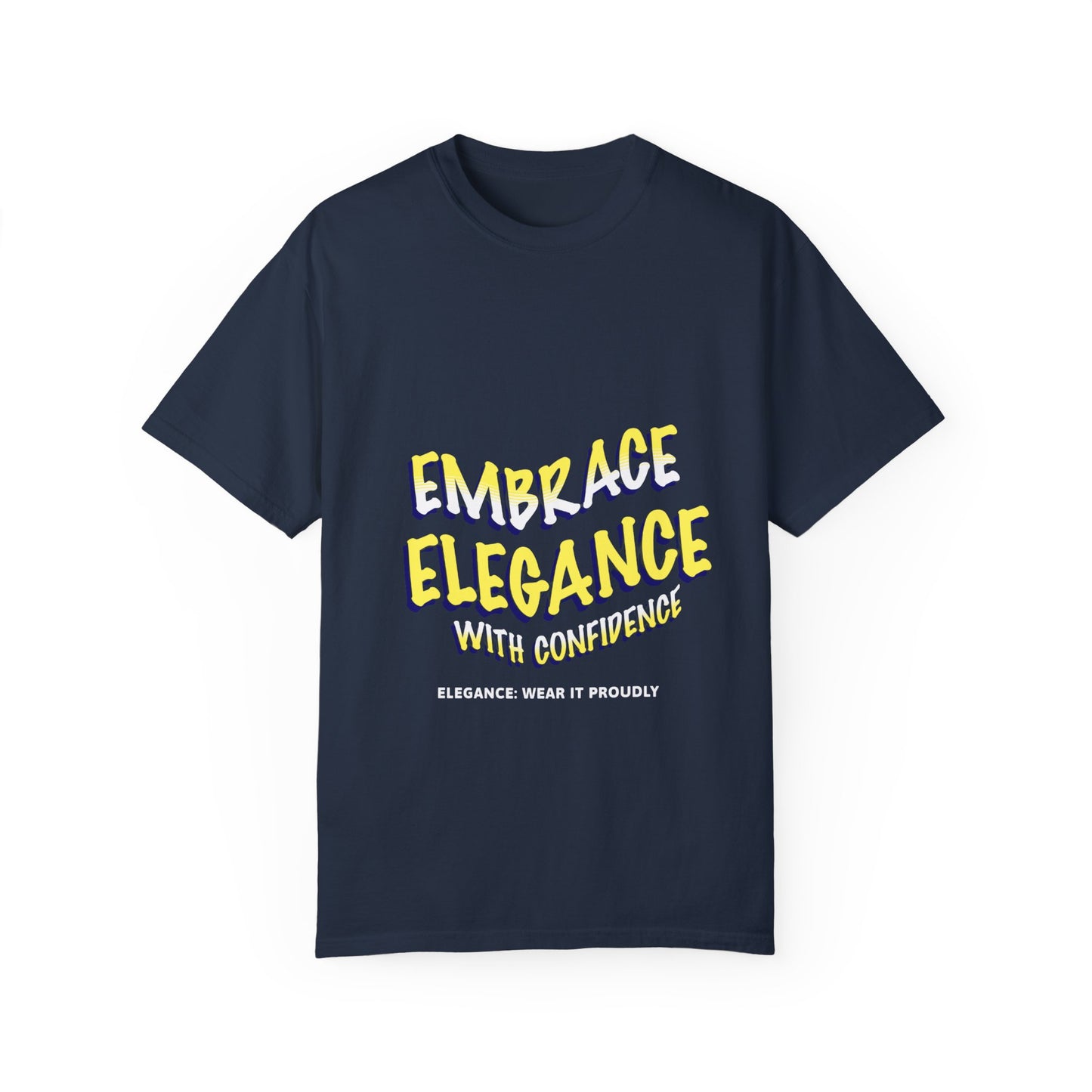 Embrace Elegance Unisex T-shirt, Casual Wear, Gift for Friends, Positive Affirmation, Fashion Statement, Birthday Gift