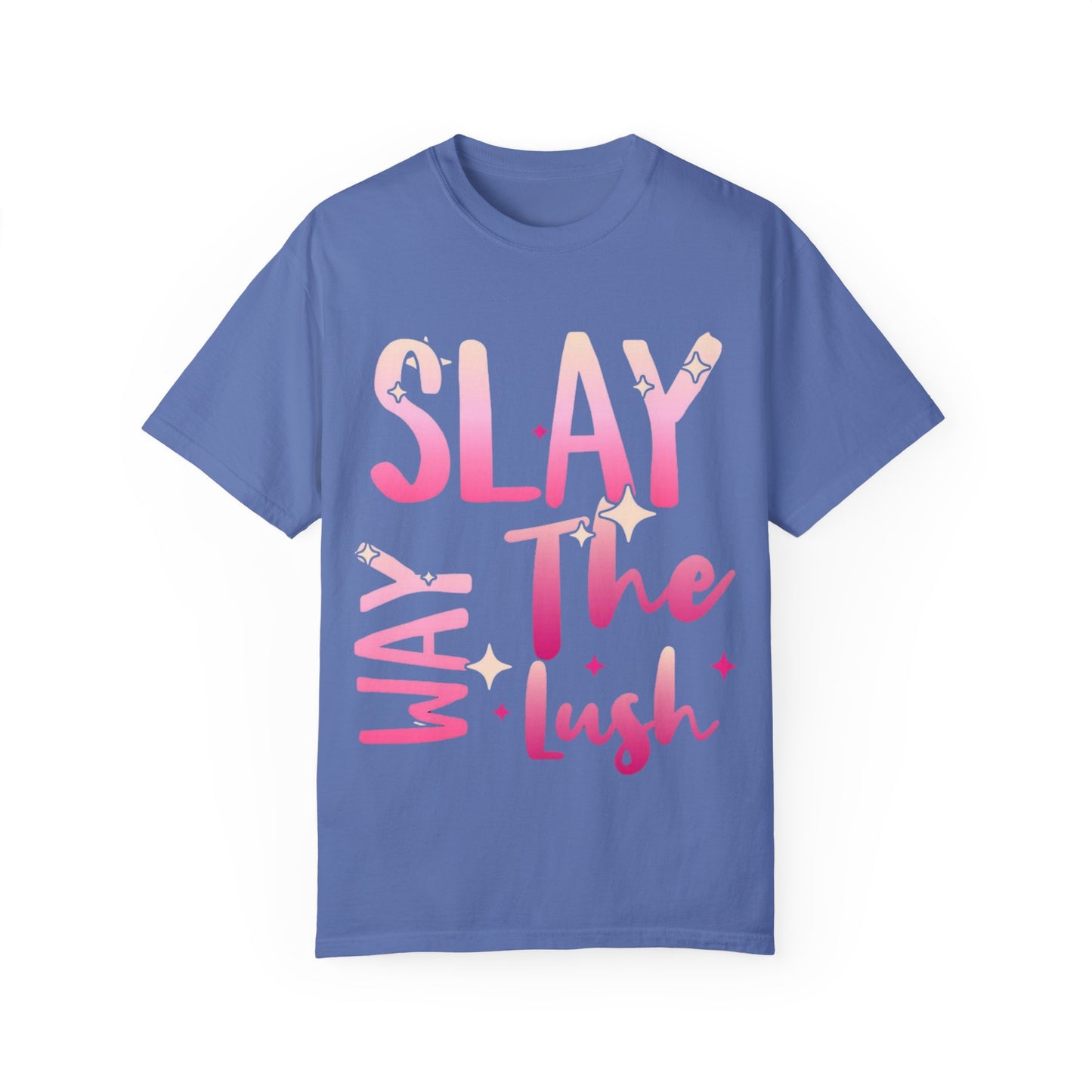 Vibrant Unisex Garment-Dyed T-shirt - "Slay The Lush" Casual Tee, Festival Wear, Summer Vibes, Gift for Friends, Statement Shirt