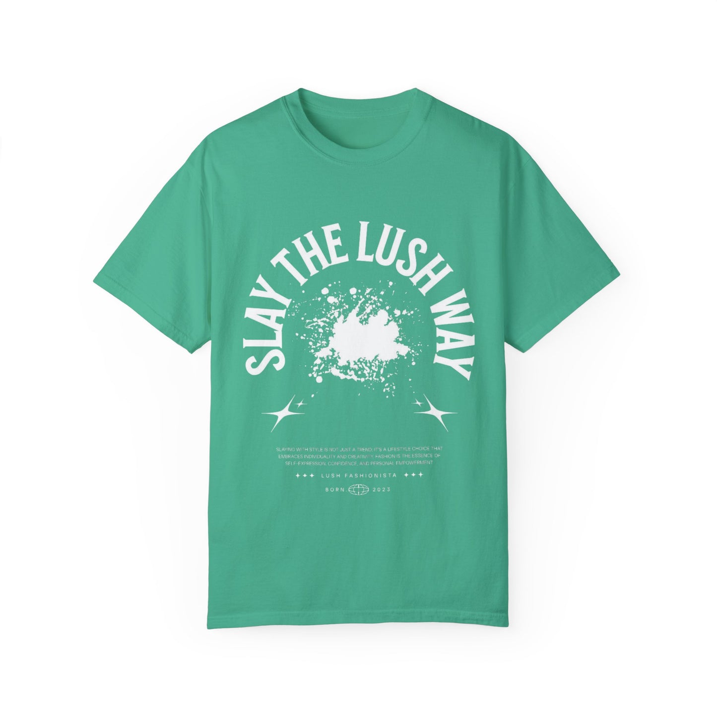 Slay the Lush Way - T-Shirt, Unisex Tee, Comfortable Shirt, Cool Top, Stylish Apparel, Summer Fashion