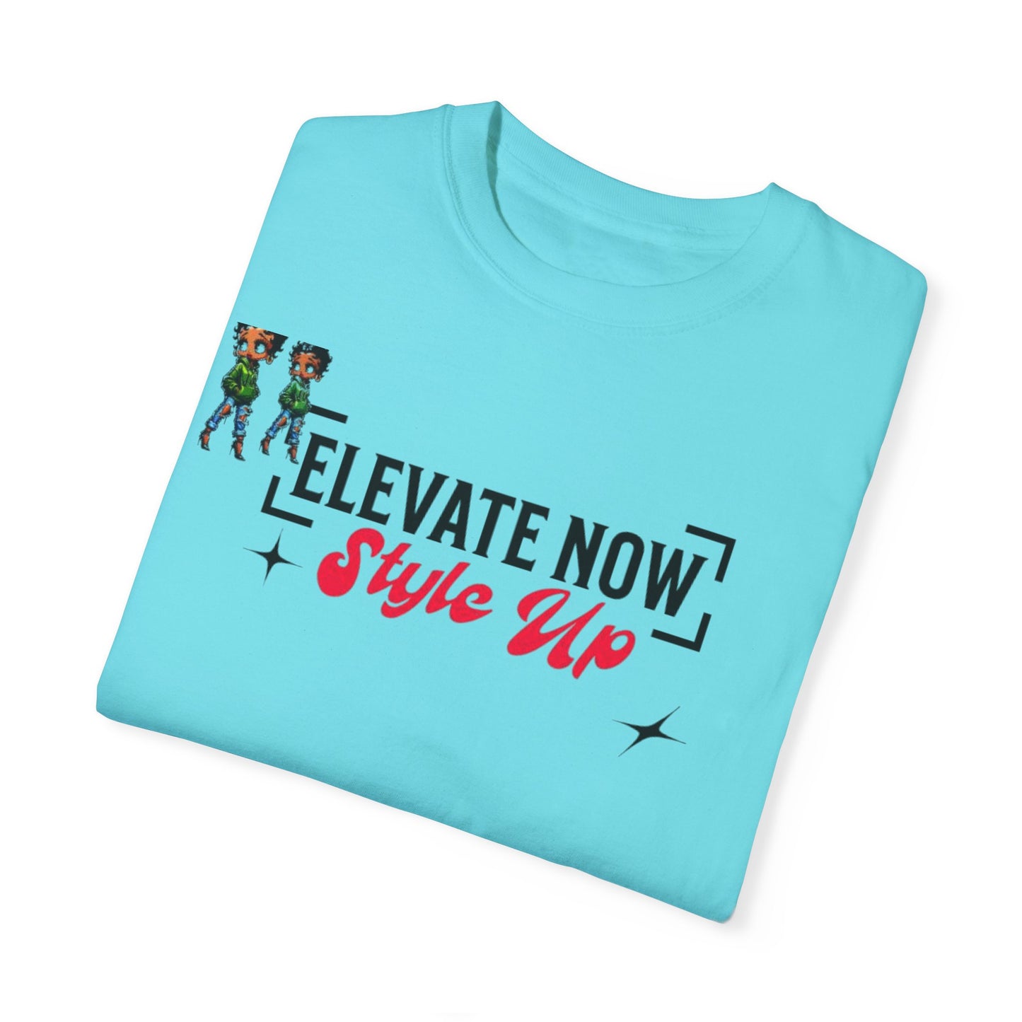 Elevate Now Style Up Unisex Garment-Dyed T-shirt, Casual Wear, Fashion Gift, Trendy Apparel, Unique Graphic Tee