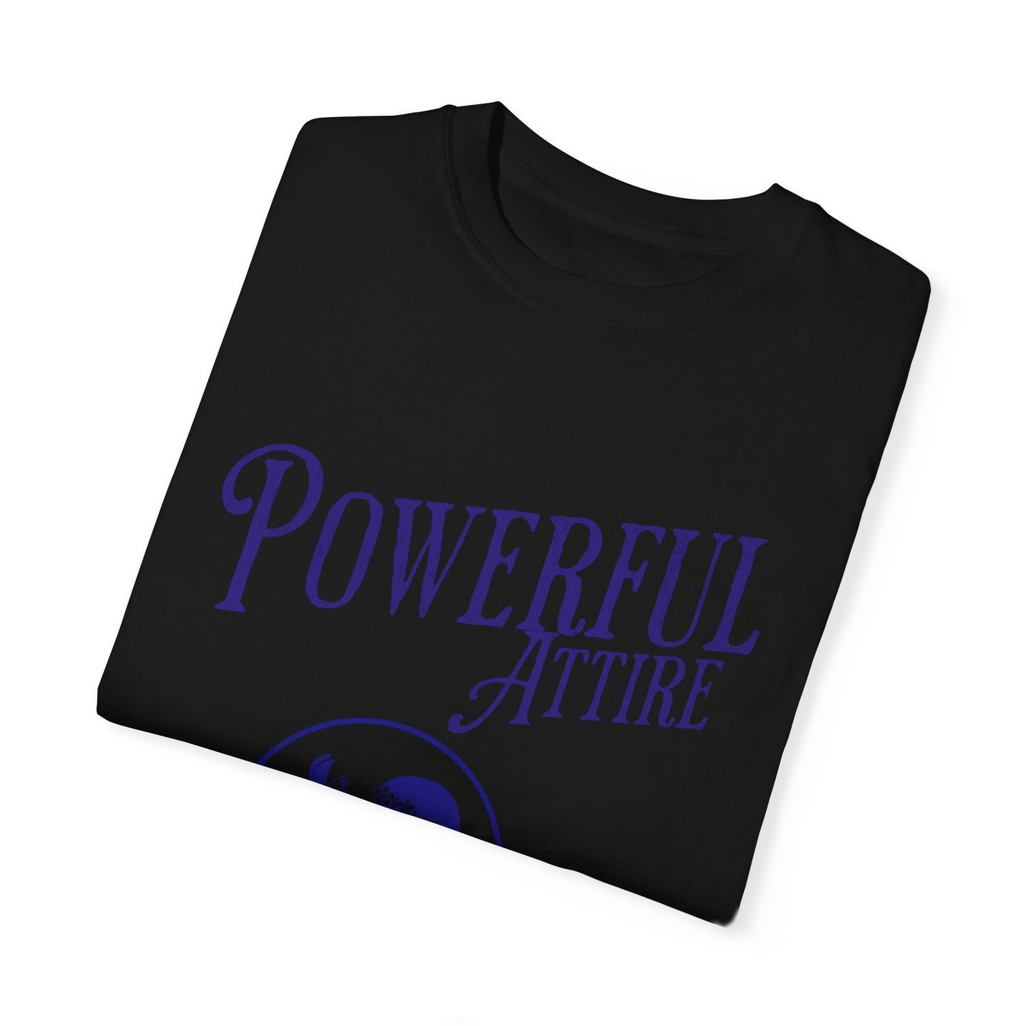 Powerful Attire Unisex Garment-Dyed T-shirt, Motivational Tee, Inspirational Shirt, Gift for Graduates, Everyday Fashion