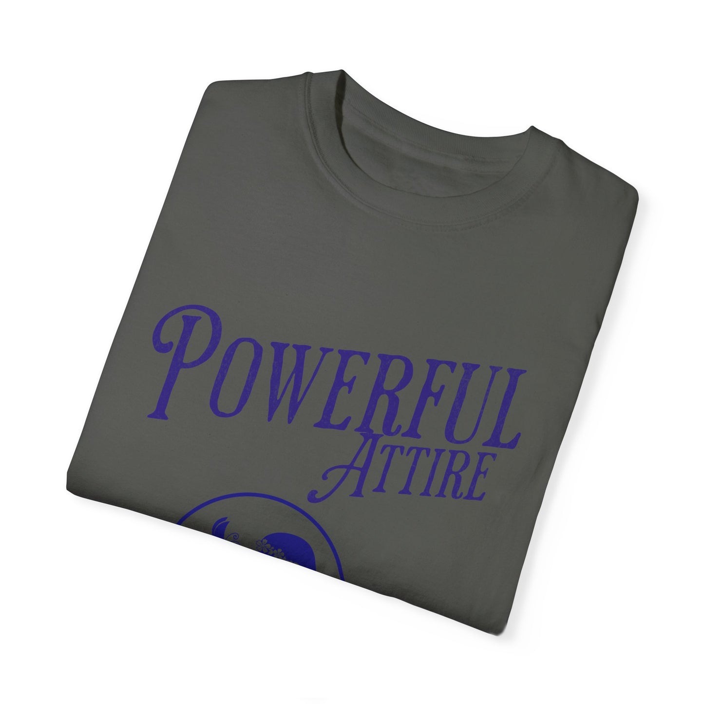 Powerful Attire Unisex Garment-Dyed T-shirt, Motivational Tee, Inspirational Shirt, Gift for Graduates, Everyday Fashion